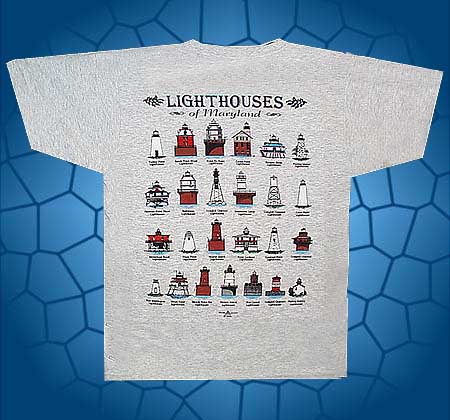 This T-Shirt has all twenty-four Lighthouses that watch over the state of Maryland.  Lightshouses like
